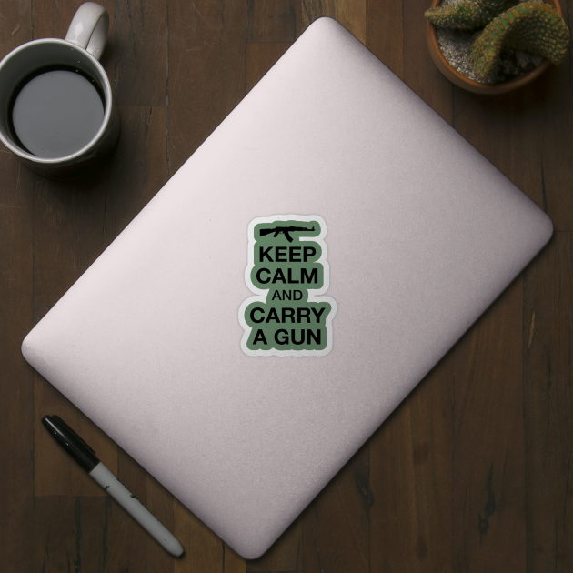 Keep Calm And Carry A Gun by JakeRhodes